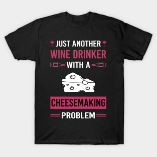 Wine Drinker Cheesemaking Cheesemaker Cheese Making T-Shirt